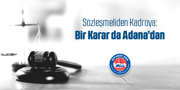 Sözleşmeliden Kadroya: Bir Karar da Adana'dan