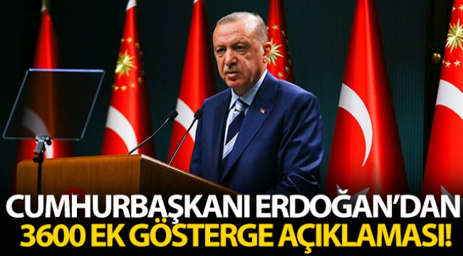 Erdoğan'dan 3600 ek gösterge açıklaması!