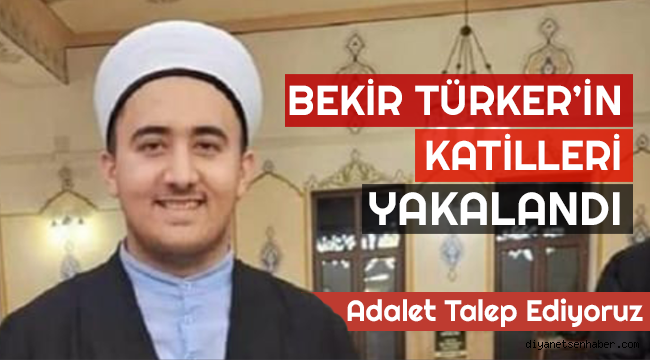 Bekir Türker'in Katilleri Yakalandı 
