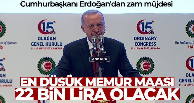 Cumhurbaşkanı Erdoğan'dan zam müjdesi
