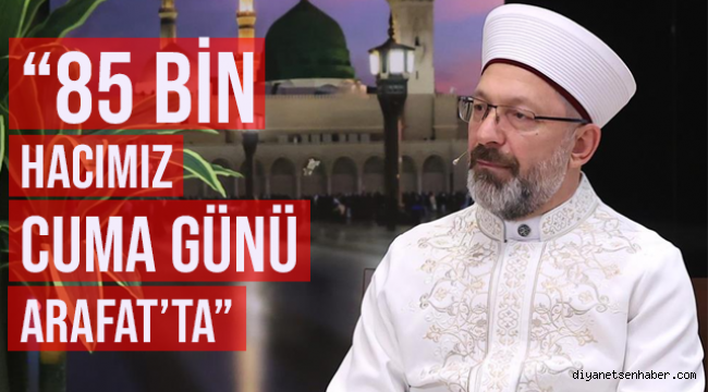 ERBAŞ;"85 bin hacımız Cuma günü Arafat'ta"